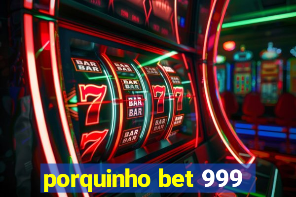 porquinho bet 999